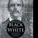 BETWEEN BLACK AND WHITE is Released