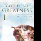 Shirley Lambros Releases GOD HEAD GREATNESS Video