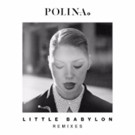Polina Releases 'Little Babylon' Remixes Video