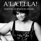 Yvette Norwood-Tiger to Celebrate Ella Fitzgerald with A'LA ELLA! at Metropolitan…