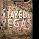 Rodney LeMond Releases IT STAYED IN VEGAS