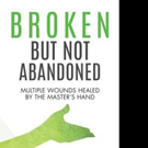 BROKEN BUT NOT ABANDONED is Released