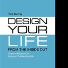 Tina Murray Shares How to DESIGN YOUR LIFE FROM THE INSIDE OUT