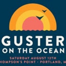 GUSTER ON THE OCEAN to Hit Portland, ME This August