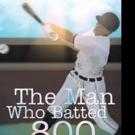 Arthur N. Nichols Pens THE MAN WHO BATTED .800
