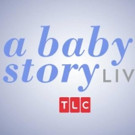 TLC Broadcasts Live Births on Reinvented Series A BABY STORY LIVE