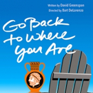 Odyssey Theatre Ensemble to Stage West Coast Premiere of GO BACK TO WHERE YOU ARE, 7/ Video