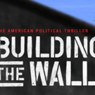 BUILDING THE WALL Announces Rush Policy Before Tomorrow's First Preview Video