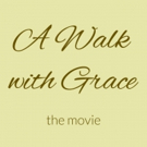 Principal Photography Begins on New Faith Based Film A WALK WITH GRACE