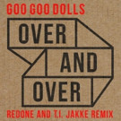 Goo Goo Dolls Release Remix of Latest Single 'Over and Over'