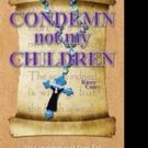 Kasey Coory Pens CONDEMN NOT MY CHILDREN