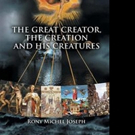 Rony Michel Joseph Shares THE GREAT CREATOR, THE CREASION AND HIS CREATURES