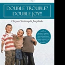 Chryso Christophi Josephides Releases DOUBLE TROUBLE? DOUBLE JOY!!!