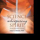 Gary G. Preuss, Ph.D., Releases SCIENCE WHISPERING SPIRIT