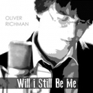 Oliver Richman Records Newly Discovered Gem 'Will I Still Be Me' Video