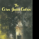 Timothy Niles Routh Pens THE CORN JUICE CABIN