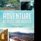 Stevie Vogel Releases ADVENTURE ACROSS THE WORLD