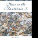 B.L. Moran Releases CHAOS IN THE CLASSROOM 3