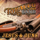 Tobacco Rd Band Releases 'JESUS & GUNS' to Radio Video