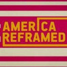 Season 4 of AMERICA REFRAMED to Debut with Documentary OLD SOUTH, 2/3
