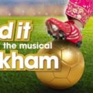West End's BEND IT LIKE BECKHAM to Record Cast Album; New Dates Announced Video