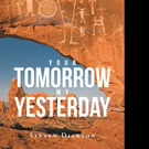 Steven Dickson Releases YOUR TOMORROW MY YESTERDAY