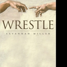 Savannah Miller Releases WRESTLE