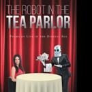Alan Derman Releases THE ROBOT IN THE TEA PARLOR