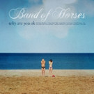 BAND OF HORSES  Adds Nearly 30 Dates to North American Tour Video