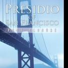 Dr. Robert William Curtis Launches PRESIDIO OF SAN FRANCISCO: POST CLOSURE