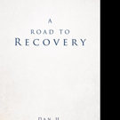Dan H. Announces A ROAD TO RECOVERY