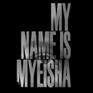 Groundbreaking Feature Film MY NAME IS MYEISHA Announces Kickstarter Campaign