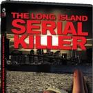 The Unsolved Case of THE LONG ISLAND SERIAL KILLER Comes to DVD Today