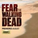 FEAR THE WALKING DEAD Gets August Premiere Date on AMC Video