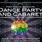BTG and Only In My Dreams to Present Berkshire Dance Party & Cabaret for GLBTQ Pride 