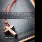 Bob Dillon Shares GOD'S GUIDANCE AND THE 20,000 FOOT POLE