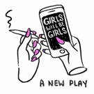 GIRLS WILL BE GIRLS to Make World Premiere at FringeNYC Video