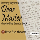 DEAR MASTER to Bring Passionate Letters to the Stage at Little Fish Theatre Video