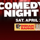 Indian Ranch to Host COMEDY NIGHT, 4/30