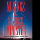 MUSINGS OF A MAVERICK MINISTER is Released