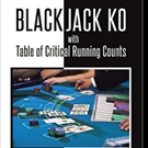 BLACKJACK KO WITH TABLE OF CRITICAL RUNNING COUNTS is Released