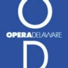 Opera Delaware to Hold 2016 Opera Festival, 5/14; Tickets Now Available