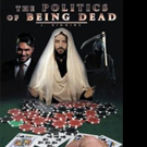 THE POLITICS OF BEING DEAD is Released