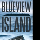 'Blueview Island' Announces New Marketing Campaign
