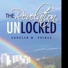 Carolyn M Prince Shares THE REVELATION UNLOCKED