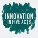 INNOVATION IN FIVE ACTS, Edited by Caridad Svich, Hits the Shelves Video