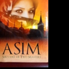 New Historical Murder Mystery, ASIM SERVANT OF TWO MASTERS is Released