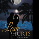 Author J. D. Hendel Releases LOVE HURTS Video