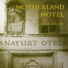 City Light Publishers Presents MOTHERLAND HOTEL By Yusuf Atilgan Video