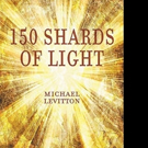 Author Michael Levitton Releases 150 SHARDS OF LIGHT Video